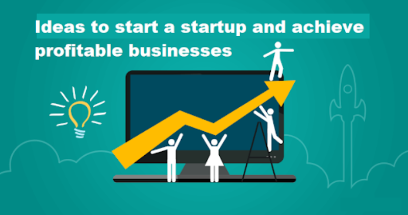 Ideas to start a startup and achieve a profitable business