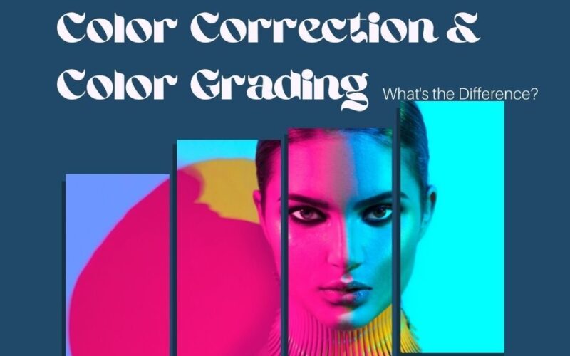 Color Correction and Color Grading, What’s the Difference?