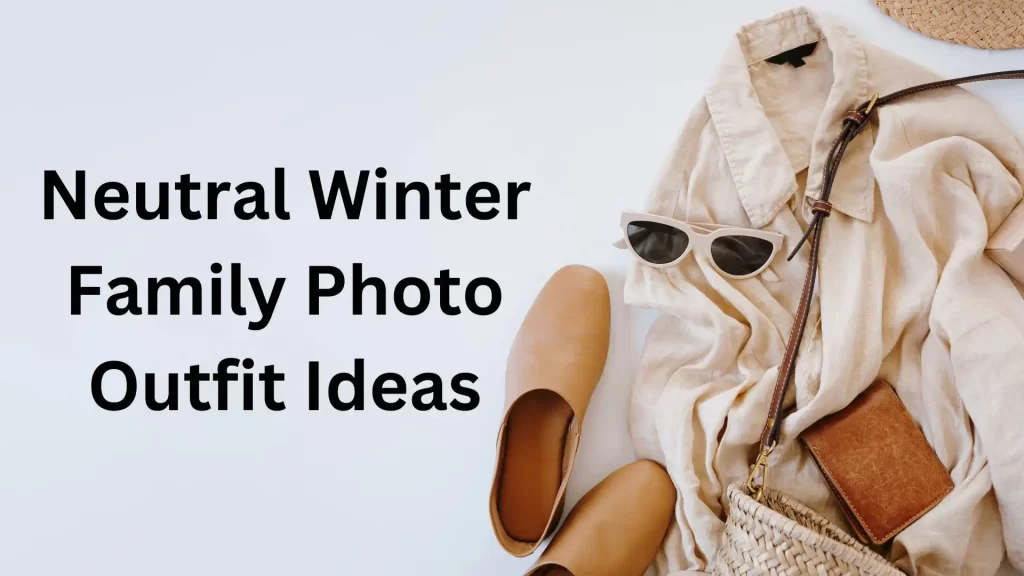 Neutral Winter Family Photo Outfit Ideas Image