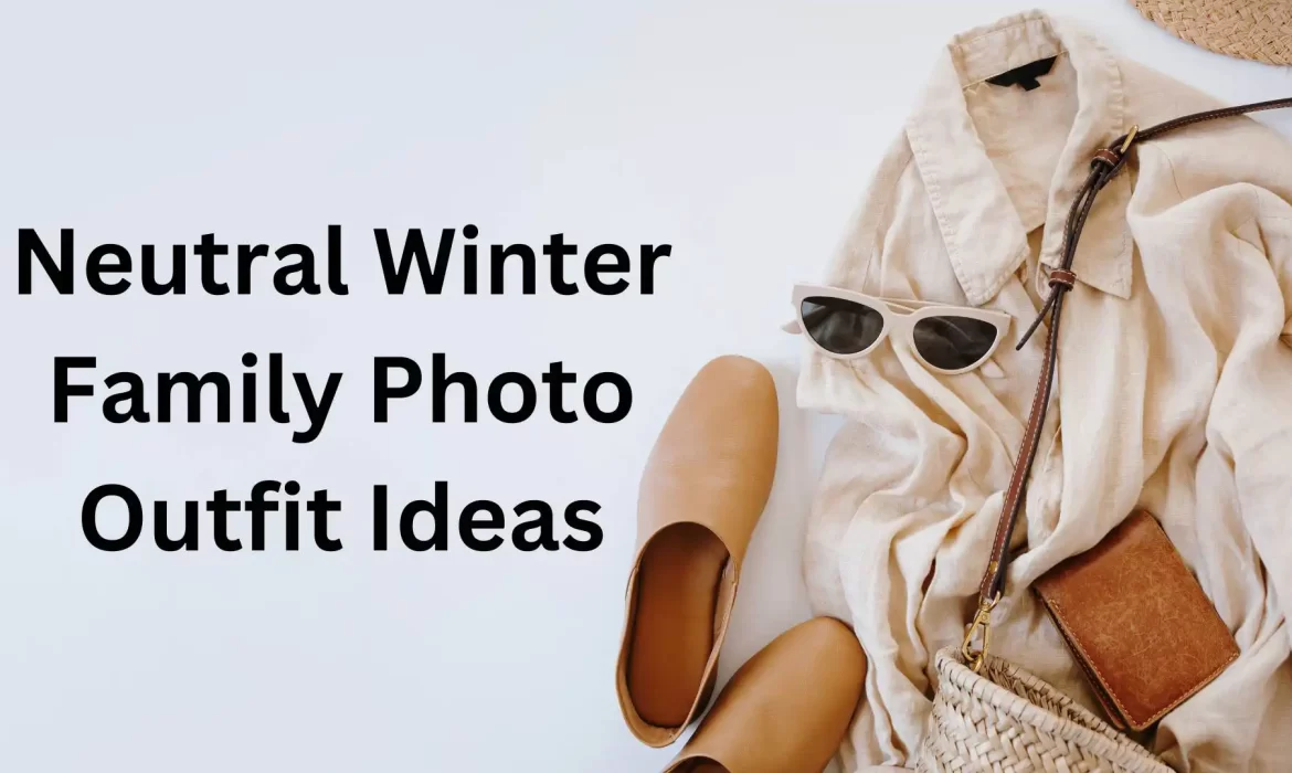 Neutral Winter Family Photo Outfit Ideas Image